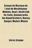 Groupe de Musique de L'Etat de Washington: Melvins, Heart, Death Cab for Cutie, Queensryche, the Blood Brothers, Harvey Danger, Modest Mouse-