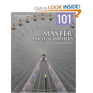 101 Quick and Easy Ideas Taken from the Master Photographers of the Twentieth Century