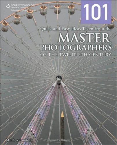 101 Quick and Easy Ideas Taken from the Master Photographers of the Twentieth Century