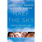 Half the Sky: Turning Oppression into Opportunity for Women Worldwide