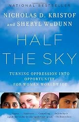 Half the Sky: Turning Oppression into Opportunity for Women Worldwide