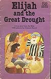 Elijah and the great drought : a true story from the Bible