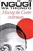 Image of Moving the Centre: The Struggle for Cultural Freedoms (Studies in African Literature Series)