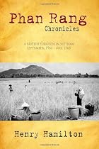 Phan Rang Chronicles: A British Surgeon in Vietnam, Sept., 1966 - May, 1968