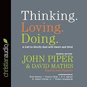 Thinking. Loving. Doing.: A Call to Glorify God with Heart and Mind | [John Piper (editor)]