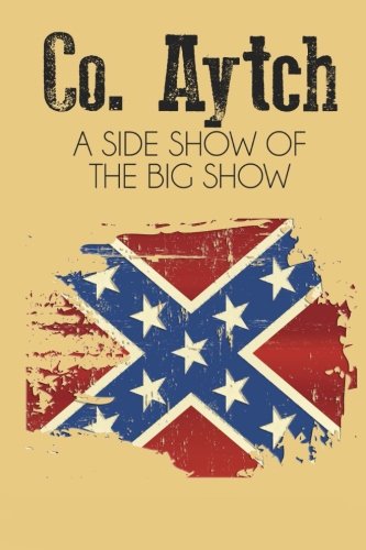 Co. Aytch: A Side Show of the Big Show