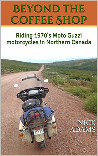 Beyond the Coffee Shop: Riding 1970's Moto Guzzi motorcycles in Northern Canada, by Nick Adams