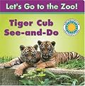 Tiger Cub See-And-Do (Let's Go to the Zoo) Smithsonian Institution (Let's Go to the Zoo)