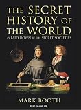 The Secret History of the World: As Laid Down by the Secret Societies