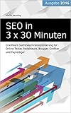 Image de SEO in 3 x 30 Minuten: Crashkurs Suchmaschinenoptimierung für Online-Texter, Redakteure, Blogger, G