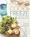 Cook & Freeze: 150 Delicious Dishes to Serve Now and Later