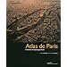 Atlas de Paris : �volution d'un paysage urbain
