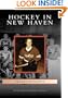 Hockey in New Haven (CT) (Images of Sports)