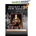Click here to buy Hockey in New Haven (CT) (Images of Sports) by  Heather Bernardi and Kevin Tennyson.