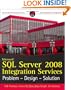 Microsoft SQL Server 2008 Integration Services: Problem, Design, Solution (Wrox Programmer to Programmer)