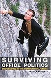 Surviving office politics : succeeding in the competitive jungle