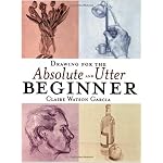 Drawing for the Absolute and Utter Beginner book cover