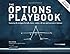 The Options Playbook, Expanded 2nd Edition: Featuring 40 strategies for bulls, bears, rookies, all-stars and everyone in between.