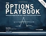 The Options Playbook, Expanded 2nd Edition: Featuring 40 strategies for bulls, bears, rookies, all-stars and everyone in between.