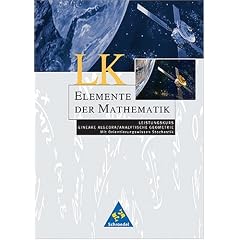 Elemente der Mathematik - Ausgabe 1999 für die Sekundarstufe II: Elemente der Mathematik. Lineare Algebra / Analytische Geometrie Leistungskurs. Schülerband. ... Schleswig-Holstein. (Lernmaterialien) (Taschenbuch)
