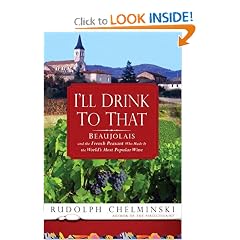 I'll Drink to That: Beaujolais and the French Peasant Who Made It the World's Most Popular Wine
