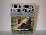 The goddess of the stones : the language of the megaliths