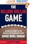 The Billion Dollar Game: Behind-the-Scenes of the Greatest Day In American Sport - Super Bowl Sunday
