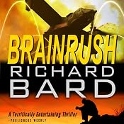 BRAINRUSH, a Thriller: Book 1 | [Richard Bard]