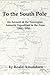 To the South Pole: An Account of the Norwegian Antarctic Expedition in the 
