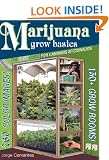 Marijuana Grow Basics: The Easy Guide for Cannabis Aficionados