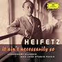 Heifetz: It Ain't Necessarily So