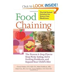 Food Chaining: The Proven 6-Step Plan to Stop Picky Eating, Solve Feeding Problems, and... by Cheri Fraker, Dr. Mark Fishbein Dr., Sibyl Cox and Laura Walbert