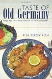 Taste of Old Germany: Recipes from my Colorado Restaurant and my Childhood