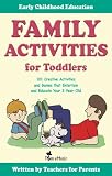 Family Activities for Toddlers. 101 Creative Activities and Games that Entertain and Educate Your 3-Year-Old. (Early Childhood Education)