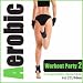 Aerobic Workout Party 2 - Ultra Power & X-Treme Cardio Mix
