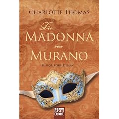 Die Madonna von Murano: Historischer Roman