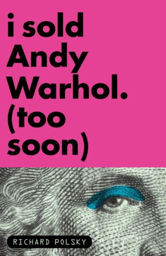 I Sold Andy, Warhol (Too Soon)