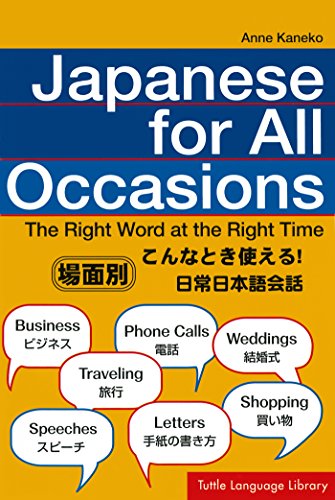 Japanese for All Occasions: The Right Word at the Right Time (Tuttle Language Library)