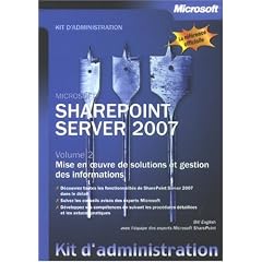 Sharepoint Server 2007 : Tome 2, Mise en oeuvre de solutions et gestion des informations