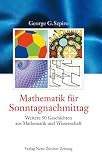 Mathematik f&uuml;r Sonntagnachmittag - Weitere 50 Geschichten aus Mathematik und Wissenschaft - George G. Szpiro