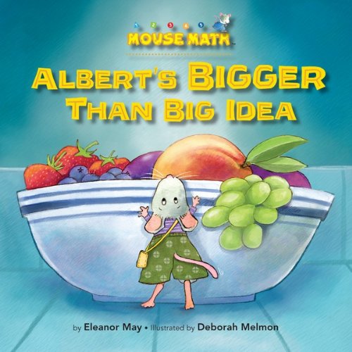 Albert's Bigger than Big Idea: Comparing Sizes: Big/Small (Mouse Math ®)