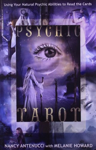 Psychic Tarot: Using Your Natural Psychic Abilities to Read the Cards, by Nancy Antenucci, Melanie A. Howard