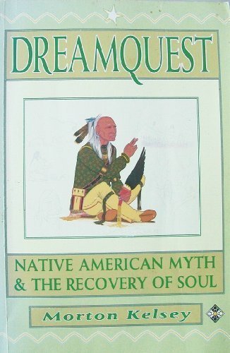 Dreamquest: Native American Myth and the Recovery of Soul