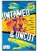 Untamed and Uncut