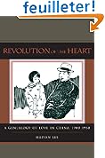 Revolution of the Heart: A Genealogy of Love in China, 1900-1950