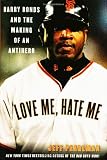 Love Me, Hate Me: Barry Bonds and the Making of an Antihero