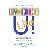 BackingU!LITE:AQuick-ReadGuidetoBackingYourPassionandAchievingCareerSuccess