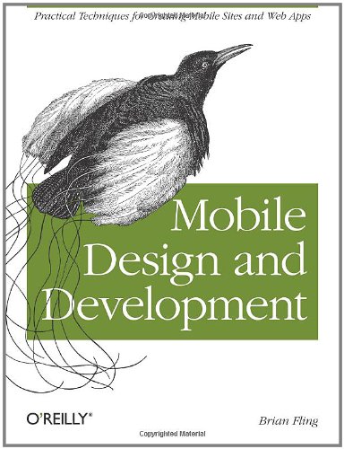 Mobile Design and Development: Practical concepts and techniques for creating mobile sites and web apps (Animal Guide)