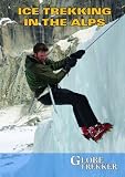 Globe Trekker: Ice Trekking the Alps