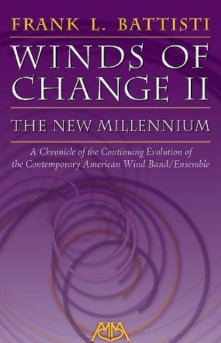 Winds of Change II - The New Millennium: A Chronicle of the Continuing Evolution of the Contemporary American Wind/Band Ensemble